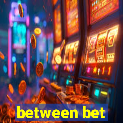 between bet